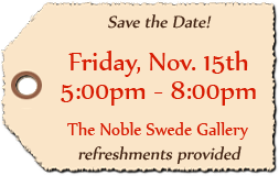 Artist Reception: November 15th, 5 to 8pm @ The Noble Swede Gallery, 107 Colorado St., La Grange, TX